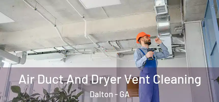 Air Duct And Dryer Vent Cleaning Dalton - GA