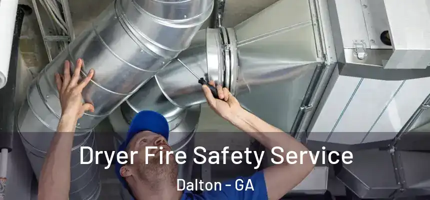 Dryer Fire Safety Service Dalton - GA