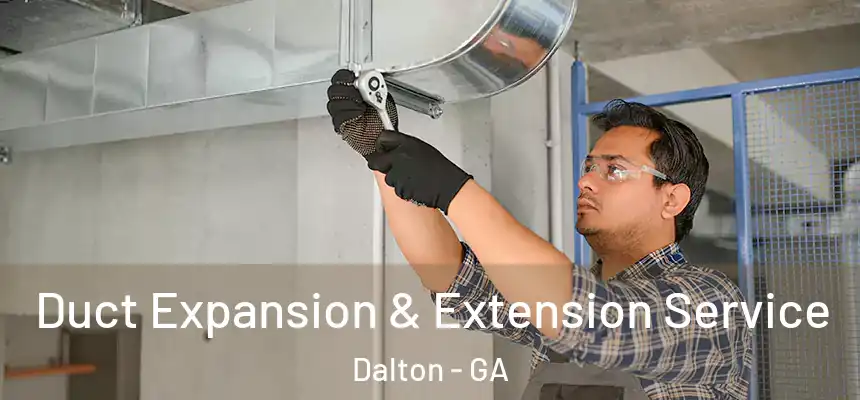  Duct Expansion & Extension Service Dalton - GA