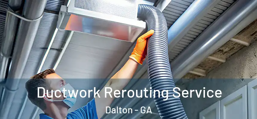  Ductwork Rerouting Service Dalton - GA