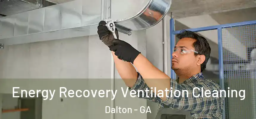  Energy Recovery Ventilation Cleaning Dalton - GA